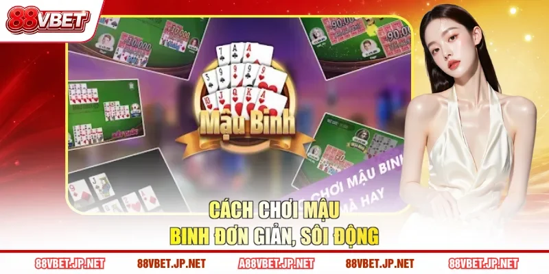 Cách chơi Mậu Binh đơn giản sôi động