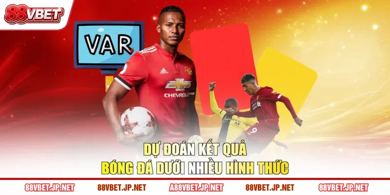 Dự đoán kết quả bóng đá dưới nhiều hình thức