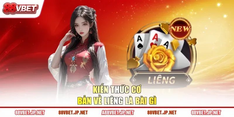 Kiến thức cơ bản về liêng là bài gì