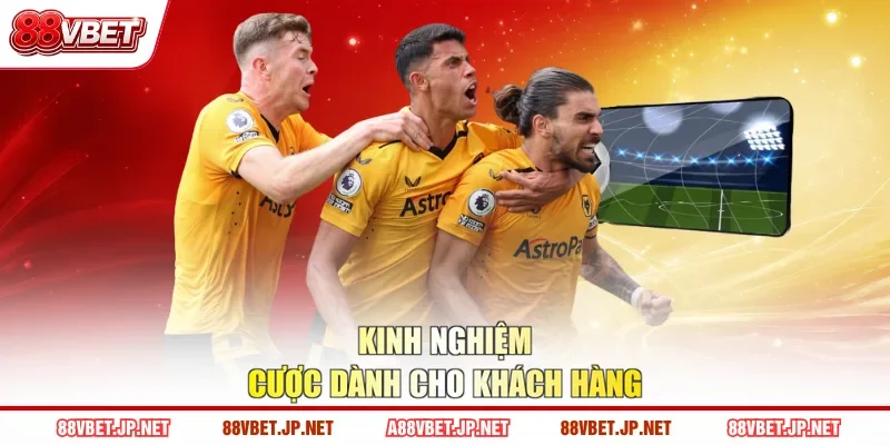 Kinh nghiệm cược dành cho khách hàng