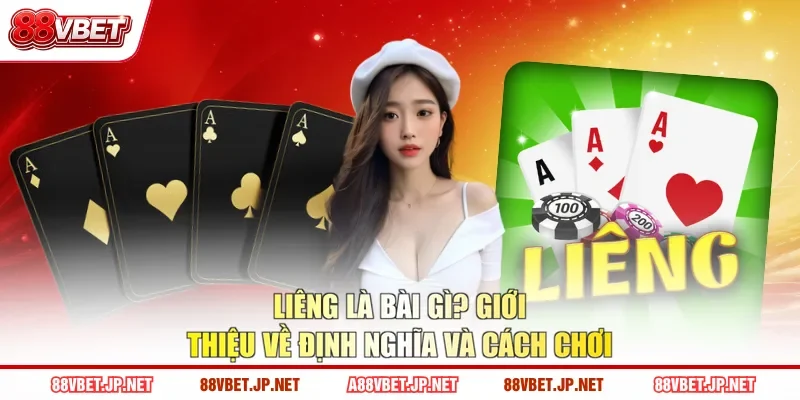 Liêng Là Bài Gì Giới Thiệu Về Định Nghĩa Và Cách Chơi