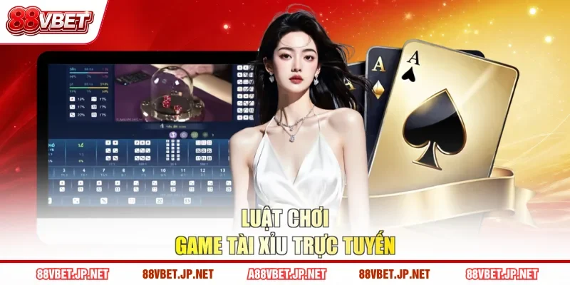 Luật chơi game tài xỉu trực tuyến