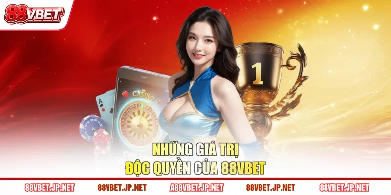 Những giá trị độc quyền của 88VBET