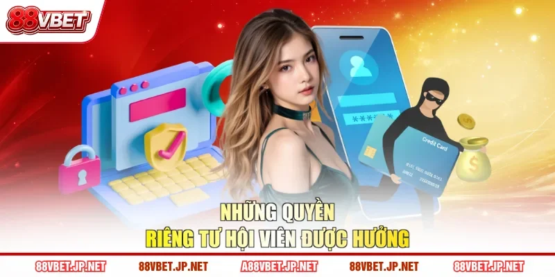 Những quyền riêng tư hội viên được hưởng
