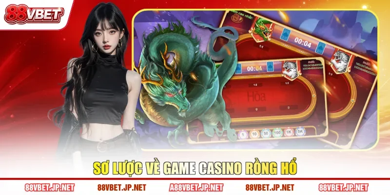 Sơ lược về game casino rồng hổ