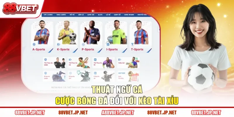 Thuật ngữ cá cược bóng đá đối với kèo tài xỉu