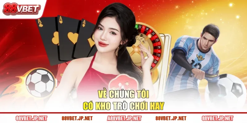 Về chúng tôi có kho trò chơi hay